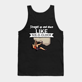 Straight up and down like six o clock Tank Top